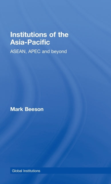 Book cover of: Institutions of the Asia-Pacific. By: Mark Beeson