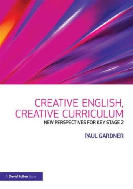 Book cover of: Creative English, Creative Curriculum. By: Paul Gardner