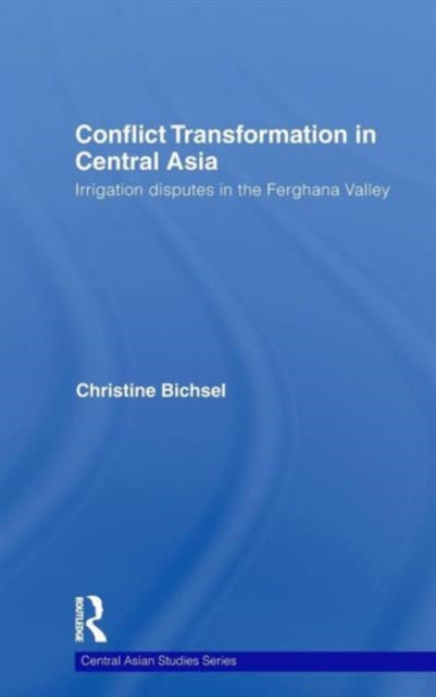 Book cover of: Conflict Transformation in Central Asia. By: Christine Bichsel
