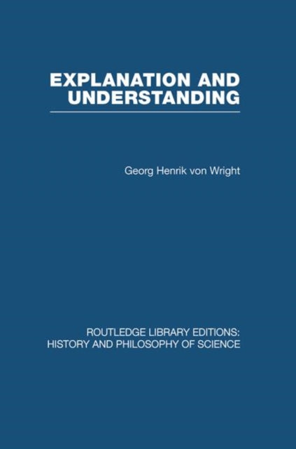 Book cover of: Explanation and Understanding. By: Von Wright Georg Henrik