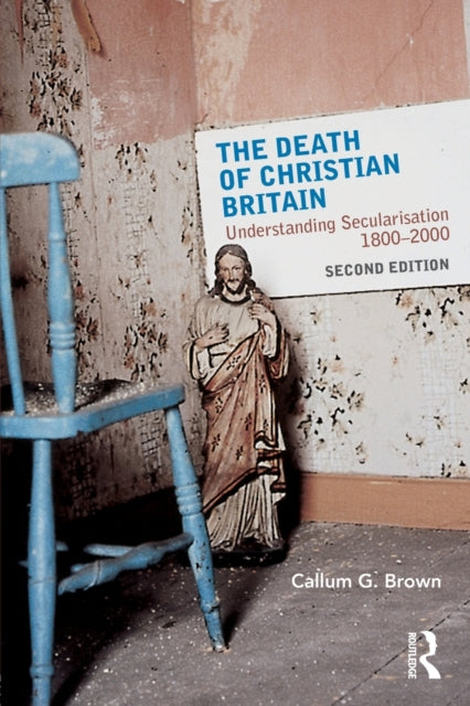 Book cover of: Death of Christian Britain. By: Callum G. Brown