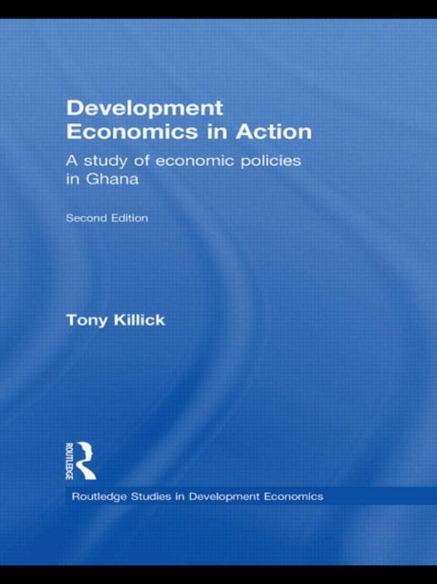 Book cover of: Development Economics in Action Second Edition. By: Tony Killick