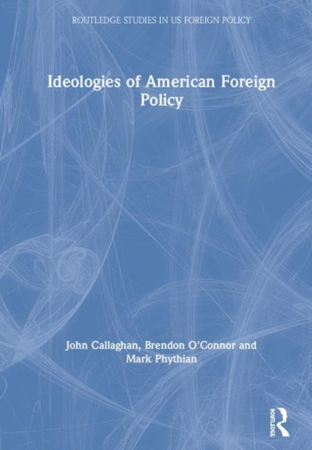 Book cover of: Ideologies of American Foreign Policy. By: Callaghan, John