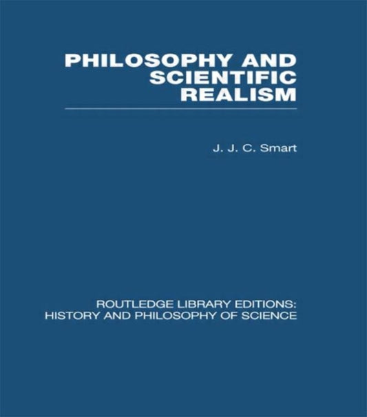 Book cover of: Philosophy and Scientific Realism. By: J. J. C. Smart