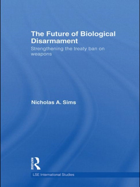Book cover of: Future of Biological Disarmament. By: Nicholas Roger Alan Sims