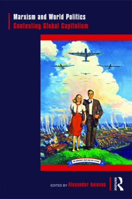 Book cover of: Marxism and World Politics. By: Alexander Anievas