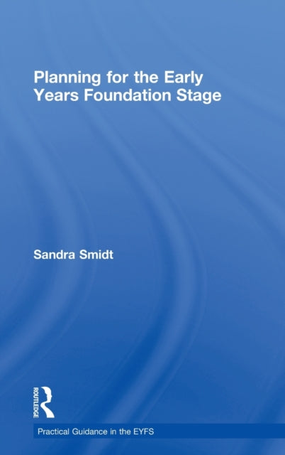 Book cover of: Planning for the Early Years Foundation Stage. By: Sandra Smidt