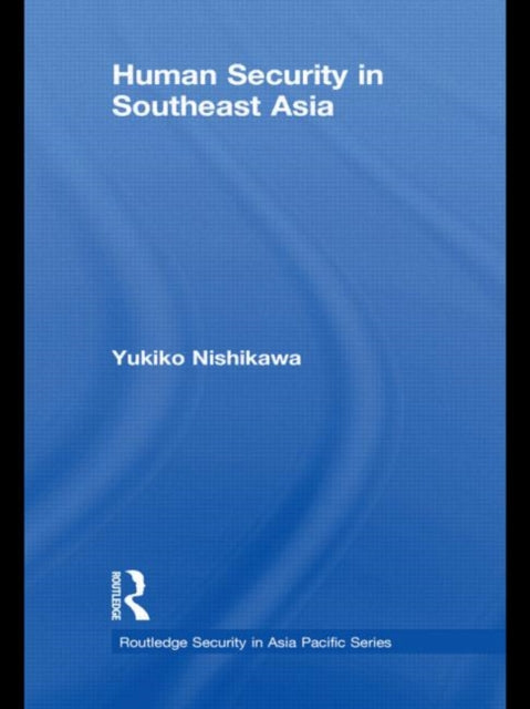 Book cover of: Human Security in Southeast Asia. By: Yukiko Nishikawa
