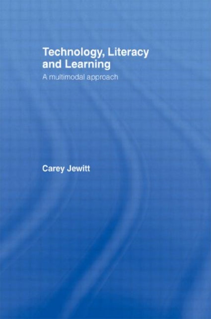 Book cover of: Technology, Literacy, Learning. By: Carey Jewitt