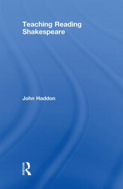 Book cover of: Teaching Reading Shakespeare. By: John Haddon
