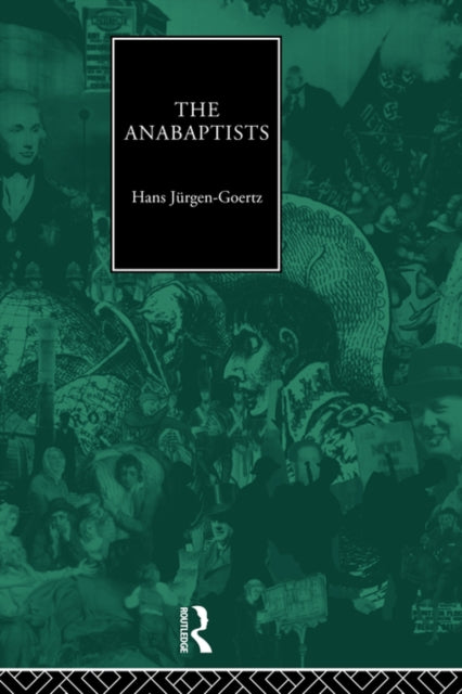 Book cover of: Anabaptists. By: Hans-Jürgen Goertz