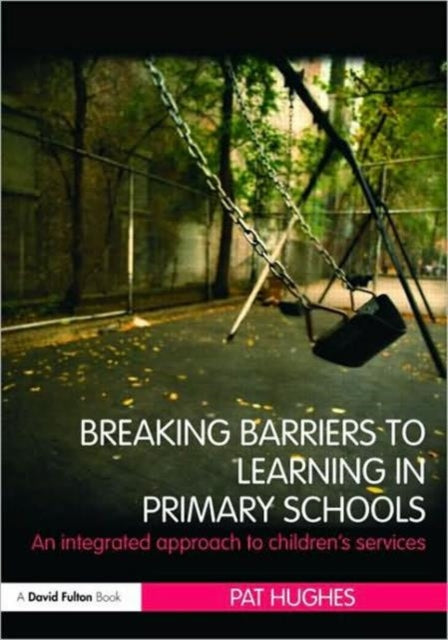 Book cover of: Breaking Barriers to Learning in Primary Schools. By: Pat Hughes