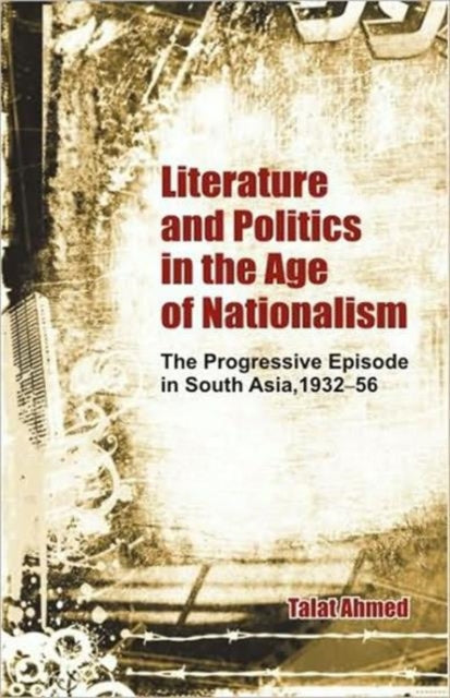 Book cover of: Literature and Politics in the Age of Nationalism. By: Talat Ahmed
