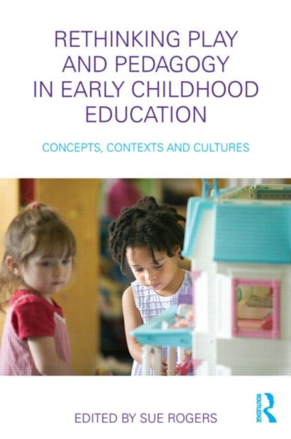 Book cover of: Rethinking Play and Pedagogy in Early Childhood Education