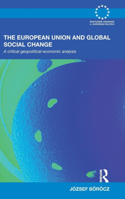 Book cover of: European Union and Global Social Change. By: József Böröcz