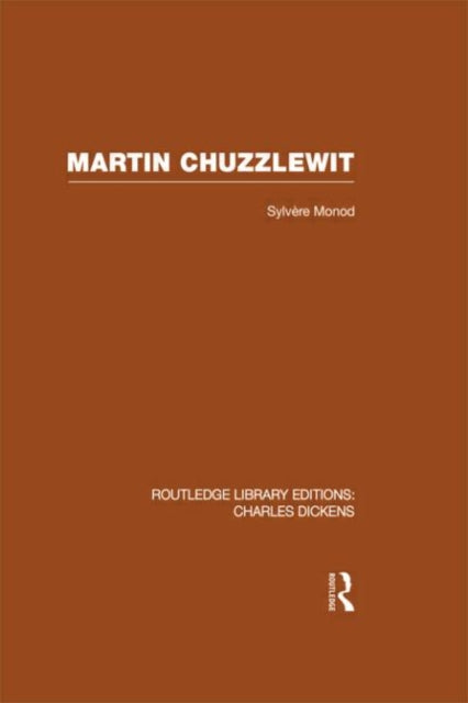 Book cover of: Martin Chuzzlewit (RLE Dickens). By: Sylvere Monod