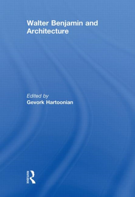 Book cover of: Walter Benjamin and Architecture