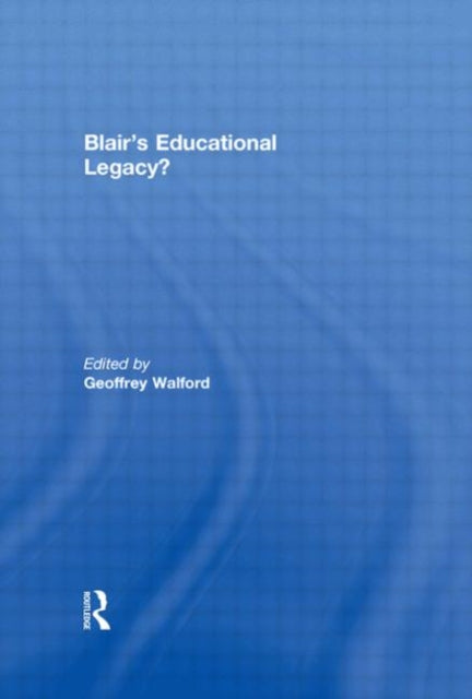 Book cover of: Blair's Educational Legacy?. By: Geoffre Walford