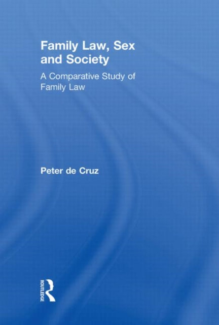 Book cover of: Family Law, Sex and Society. By: Peter De Cruz