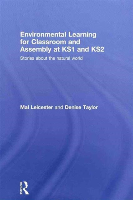 Book cover of: Environmental Learning for Classroom and Assembly at KS1 & KS2. By: Mal Leicester