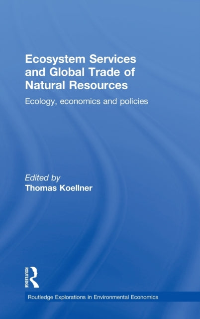 Book cover of: Ecosystem Services and Global Trade of Natural Resources. By: Thomas Köellner