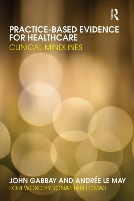 Book cover of: Practice-based Evidence for Healthcare. By: J. Gabbay
