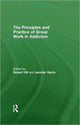 Book cover of: Principles and Practice of Group Work in Addictions. By: Robert Hill