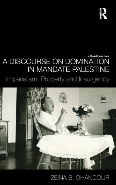 Book cover of: Discourse on Domination in Mandate Palestine. By: Zeina B. Ghandour