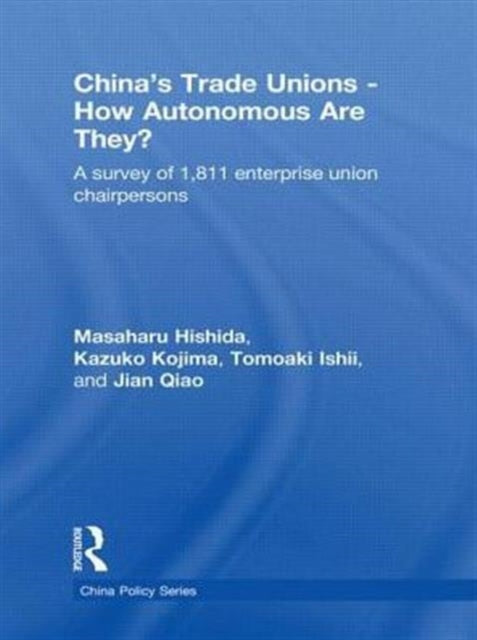 Book cover of: China's Trade Unions - How Autonomous Are They?. By: Masaharu Hishida