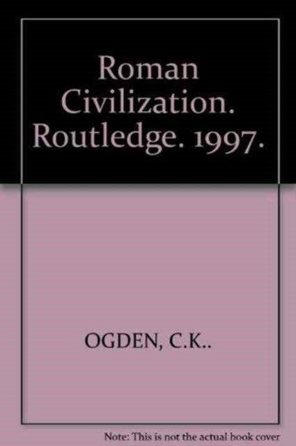 Book cover of: Roman Civilization. By: C. K. Ogden