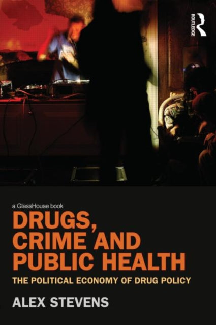 Book cover of: Drugs, Crime and Public Health. By: Alex Stevens