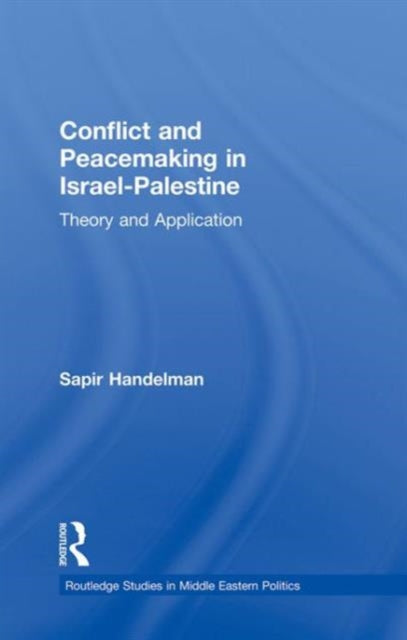 Book cover of: Conflict and Peacemaking in Israel-Palestine. By: Sapir Handelman