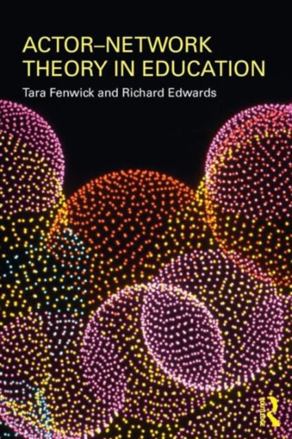 Book cover of: Actor-Network Theory in Education. By: Tara J. Fenwick