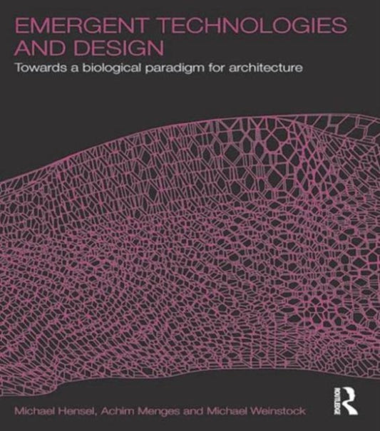 Book cover of: Emergent Technologies and Design. By: Michael Hensel