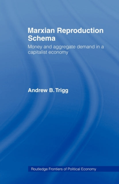 Book cover of: Marxian Reproduction Schema. By: Andrew Trigg