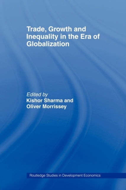 Book cover of: Trade, Growth and Inequality in the Era of Globalization. By: Kishor Sharma