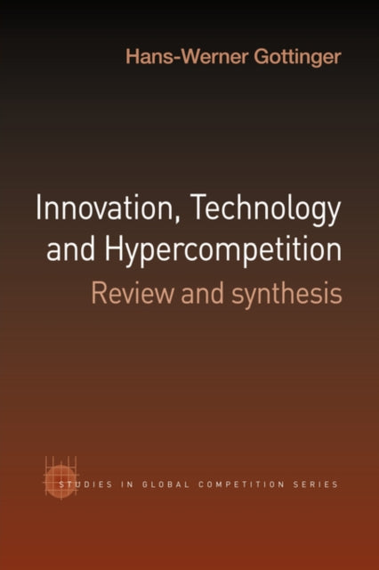 Book cover of: Innovation, Technology and Hypercompetition. By: Hans-Werner Gottinger