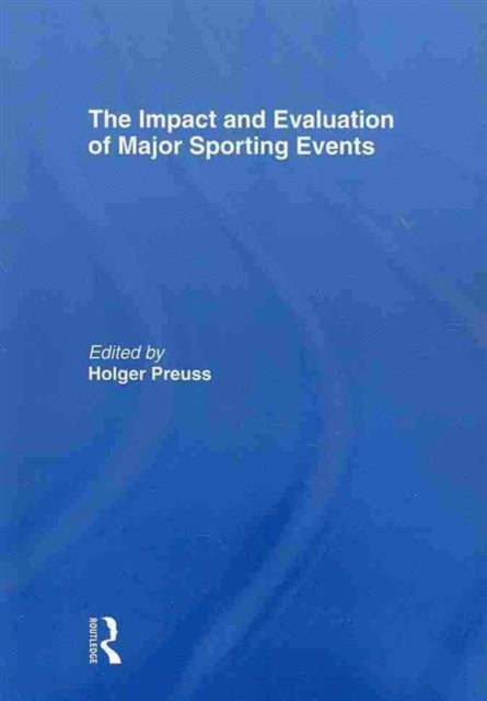 Book cover of: Impact and Evaluation of Major Sporting Events. By: Holger Preuss