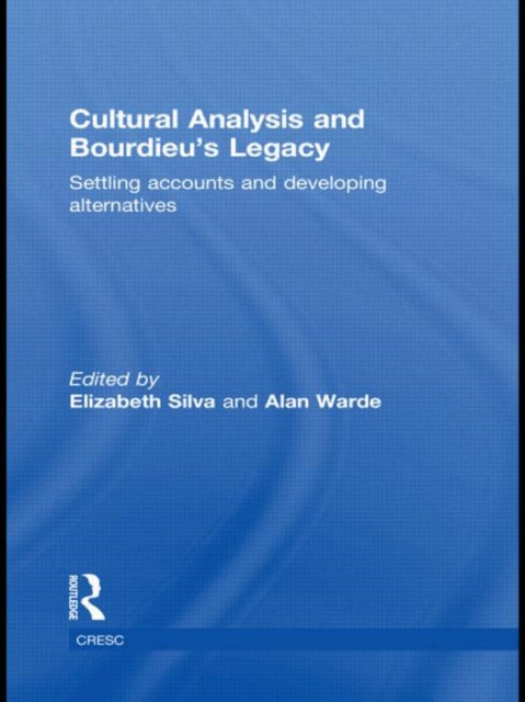 Book cover of: Cultural Analysis and Bourdieu's Legacy. By: Elizabeth Bortolaia Silva