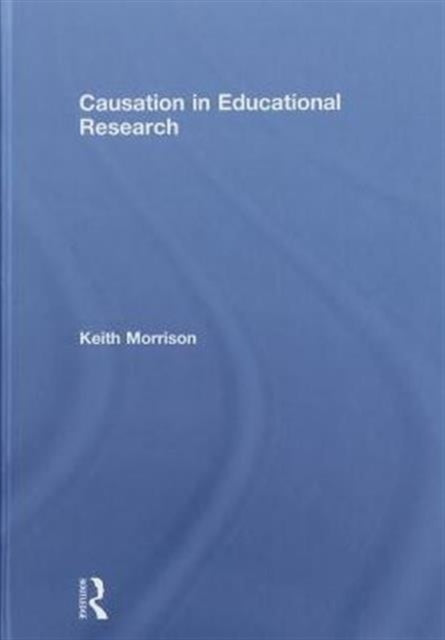 Book cover of: Causation in Educational Research. By: Morrison, Keith