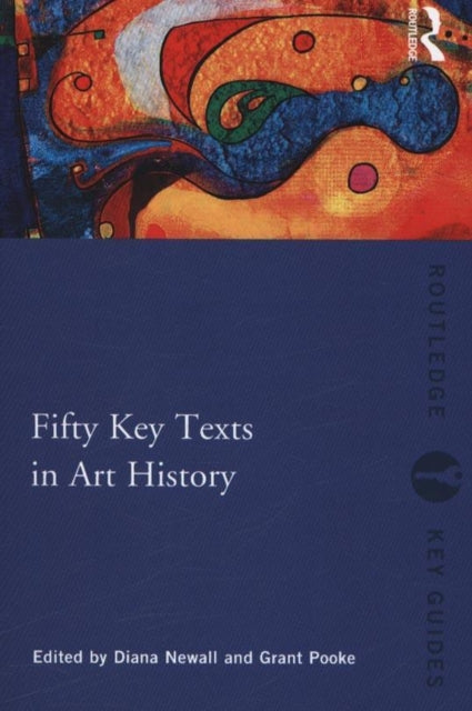 Book cover of: Fifty Key Texts in Art History. By: Grant Pooke