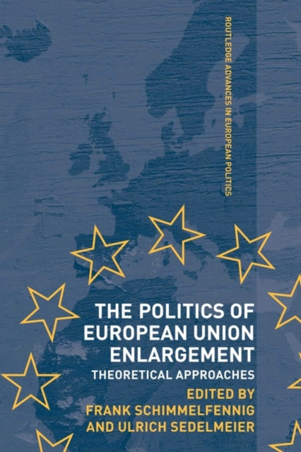 Book cover of: Politics of European Union Enlargement. By: Frank Schimmelfennig