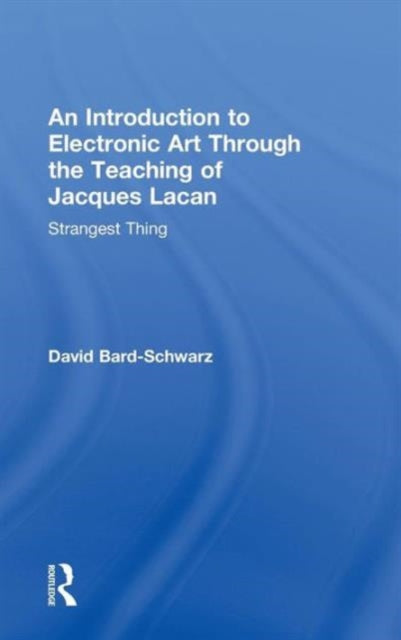 Book cover of: Introduction to Electronic Art Through the Teaching of Jacques Lacan. By: David Schwarz