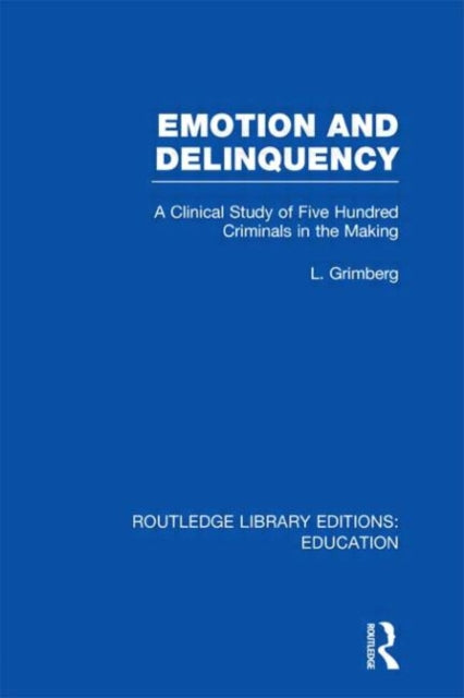 Book cover of: Emotion and Delinquency (RLE Edu L Sociology of Education). By: L. Grimberg