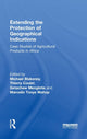 Book cover of: Extending the Protection of Geographical Indications. By: Michael Blakeney