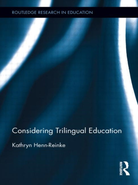 Book cover of: Considering Trilingual Education. By: Kathryn Henn-Reinke