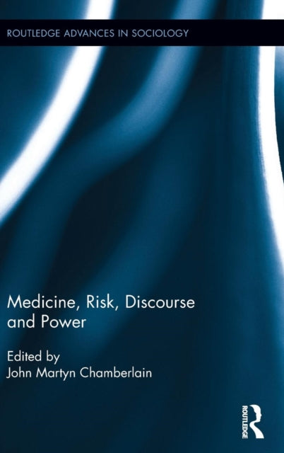 Book cover of: Medicine, Risk, Discourse and Power. By: John Martyn Chamberlain
