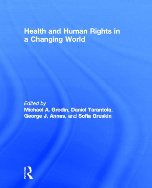 Book cover of: Health and Human Rights in a Changing World. By: Michael Grodin
