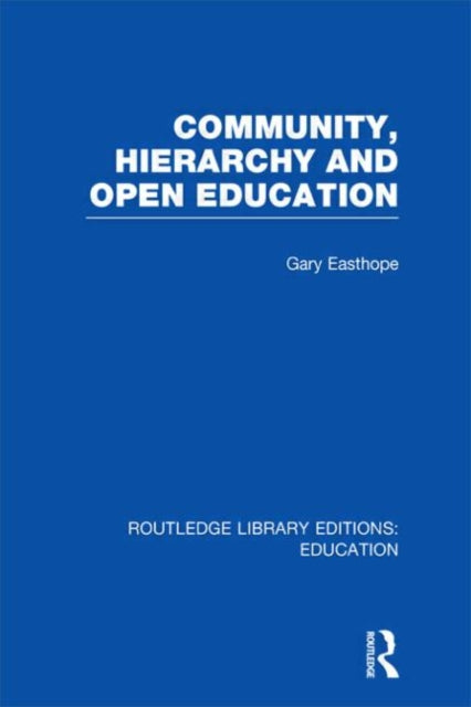 Book cover of: Community, Hierarchy and Open Education (RLE Edu L). By: Gary Easthope