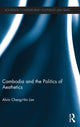 Book cover of: Cambodia and the Politics of Aesthetics. By: Alvin Cheng-Hin Lim